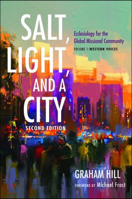 Salt, Light, and a City, Second Edition: Ecclesiology for the Global Missional Community: Volume 1, Western Voices
