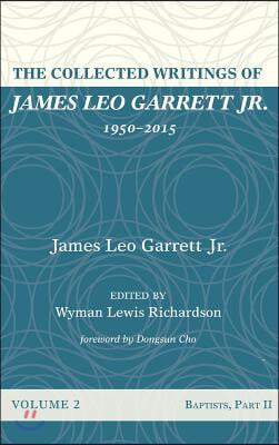 The Collected Writings of James Leo Garrett Jr., 1950-2015: Volume Two