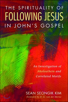 The Spirituality of Following Jesus in John&#39;s Gospel