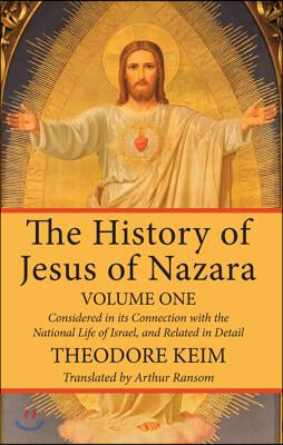 The History of Jesus of Nazara, Volume One