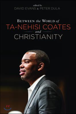 Between the world of Ta-Nehisi Coates and Christianity