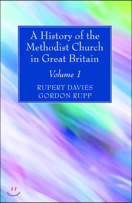 A History of the Methodist Church in Great Britain, Volume One