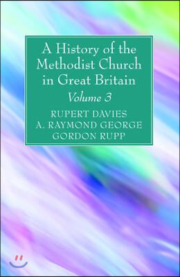 A History of the Methodist Church in Great Britain, Volume Three