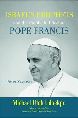 Israel&#39;s Prophets and the Prophetic Effect of Pope Francis