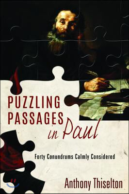 Puzzling Passages in Paul: Forty Conundrums Calmly Considered