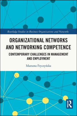 Organizational Networks and Networking Competence