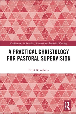 Practical Christology for Pastoral Supervision