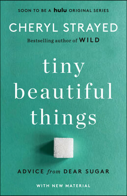 Tiny Beautiful Things (10th Anniversary Edition): Advice from Dear Sugar