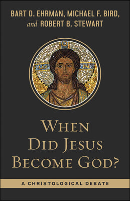 When Did Jesus Become God?: A Christological Debate