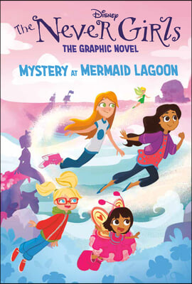 Mystery at Mermaid Lagoon (Disney the Never Girls: Graphic Novel #1)