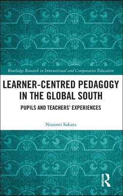 Learner-Centred Pedagogy in the Global South