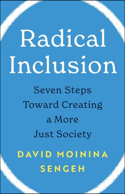 Radical Inclusion: Seven Steps to Help You Create a More Just Workplace, Home, and World