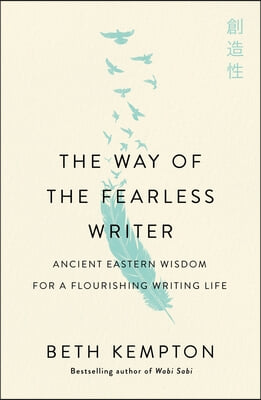 The Way of the Fearless Writer: Mindful Wisdom for a Flourishing Writing Life