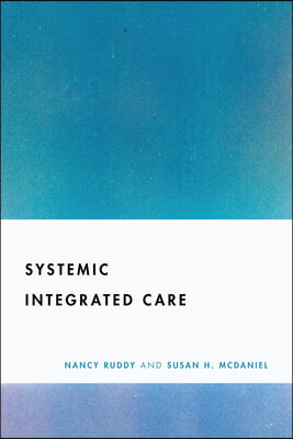 A Systemic Approach to Behavioral Healthcare Integration: Context Matters