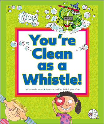 You&#39;re Clean as a Whistle!: (And Other Silly Sayings)