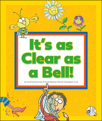 It&#39;s as Clear as a Bell!: (And Other Curious Things We Say)