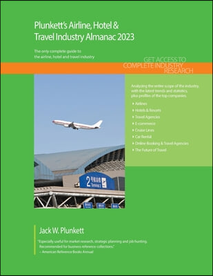 Plunkett&#39;s Airline, Hotel &amp; Travel Industry Almanac 2023