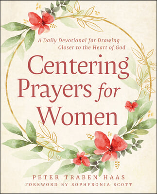 Centering Prayers for Women: A Daily Devotional for Drawing Closer to the Heart of God