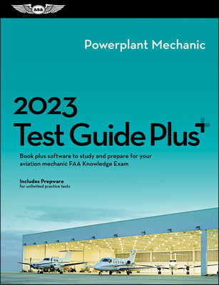 2023 Powerplant Mechanic Test Guide Plus: Book Plus Software to Study and Prepare for Your Aviation Mechanic FAA Knowledge Exam