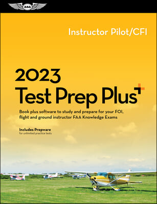 2023 Instructor Pilot/Cfi Test Prep Plus: Book Plus Software to Study and Prepare for Your Pilot FAA Knowledge Exam