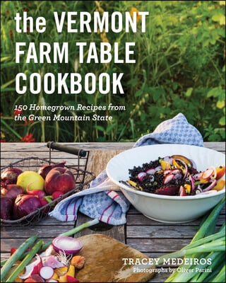 The Vermont Farm Table Cookbook: Homegrown Recipes from the Green Mountain State