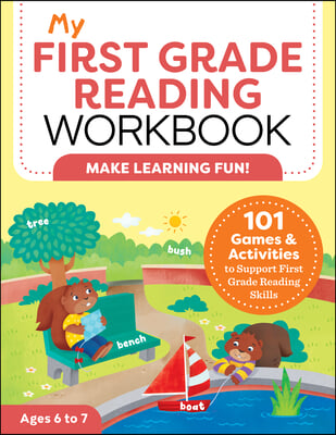 My First Grade Reading Workbook: 101 Games & Activities to Support First Grade Reading Skills