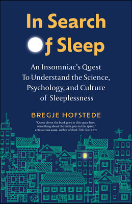 In Search of Sleep: An Insomniac&#39;s Quest to Understand the Science, Psychology, and Culture of Sleeplessness