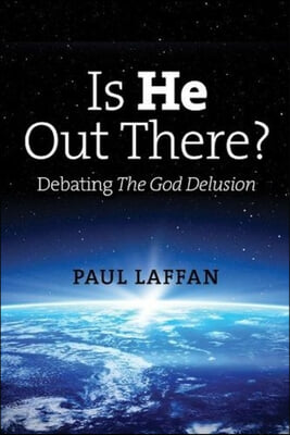 Is He Out There?: Debating the God Delusion