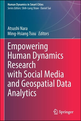 Empowering Human Dynamics Research with Social Media and Geospatial Data Analytics