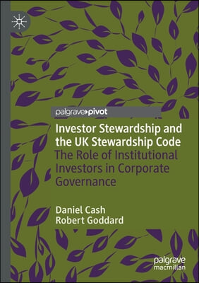 Investor Stewardship and the UK Stewardship Code: The Role of Institutional Investors in Corporate Governance