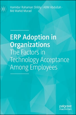 Erp Adoption in Organizations: The Factors in Technology Acceptance Among Employees