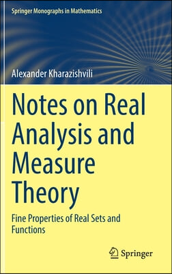 Notes on Real Analysis and Measure Theory: Fine Properties of Real Sets and Functions