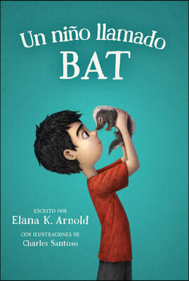 Un Nino Llamado Bat: A Boy Called Bat (Spanish Edition)