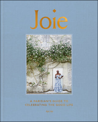 Joie: A Parisian&#39;s Guide to Celebrating the Good Life