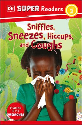 DK Super Readers Level 2 Sniffles, Sneezes, Hiccups, and Coughs
