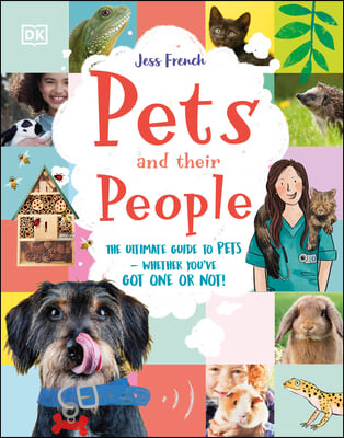 Pets and Their People: The Ultimate Guide to Pets - Whether You&#39;ve Got One or Not!