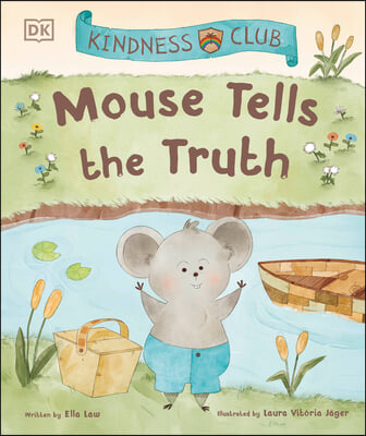 Kindness Club Mouse Tells the Truth: Join the Kindness Club as They Learn to Be Kind