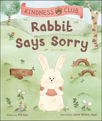 Kindness Club Rabbit Says Sorry: Join the Kindness Club as They Find the Courage to Be Kind