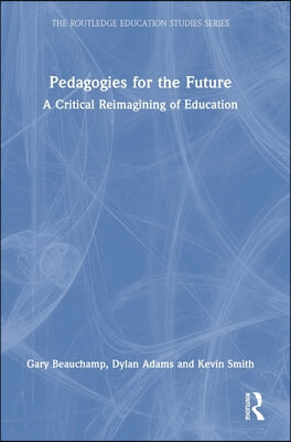 Pedagogies for the Future: A Critical Reimagining of Education