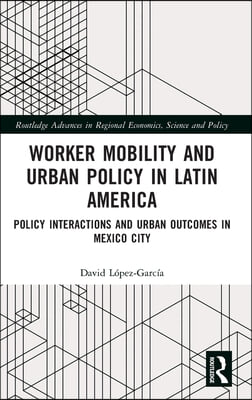 Worker Mobility and Urban Policy in Latin America