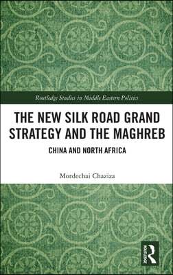 New Silk Road Grand Strategy and the Maghreb