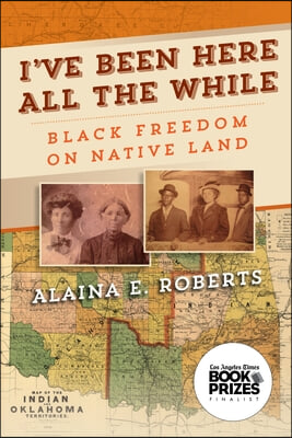 I&#39;ve Been Here All the While: Black Freedom on Native Land