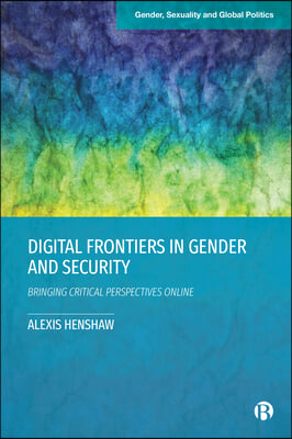 Digital Frontiers in Gender and Security: Bringing Critical Perspectives Online