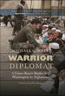 Warrior Diplomat: A Green Beret&#39;s Battles from Washington to Afghanistan