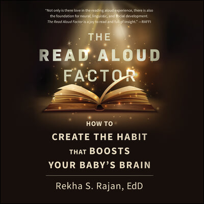 The Read Aloud Factor: How to Create the Habit That Boosts Your Baby&#39;s Brain