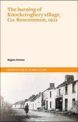 The burning of Knockcroghery village, Co. Roscommon, 1921