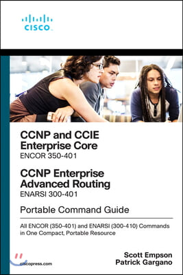CCNP and CCIE Enterprise Core & CCNP Enterprise Advanced Routing Portable Command Guide: All Encor (350-401) and Enarsi (300-410) Commands in One Comp