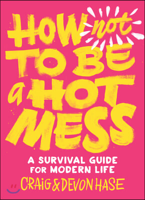 How Not to Be a Hot Mess