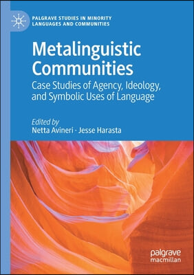 Metalinguistic Communities: Case Studies of Agency, Ideology, and Symbolic Uses of Language