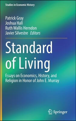 Standard of Living: Essays on Economics, History, and Religion in Honor of John E. Murray